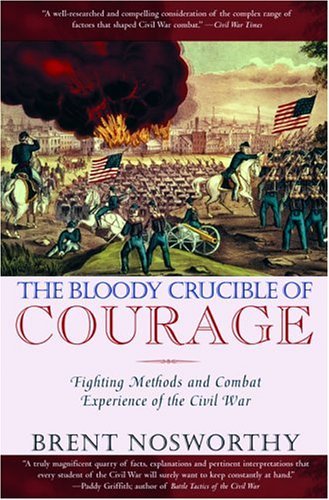 The Bloody Crucible of Courage: Fighting Methods and Combat Experience of the Civil War