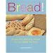 Bread!: Simple And Satisfying Recipes for Your Bread Machine