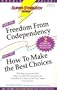 Freedom from Codependency + How to Make the Best Choices (Super Strength)