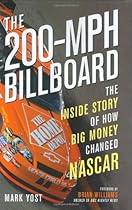 The 200-MPH Billboard: The Inside Story of How Big Money Changed NASCAR The 200-MPH Billboard: The Inside Story of How Big Money Changed NASCAR