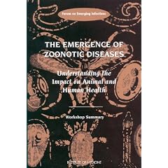The Emergence of Zoonotic Diseases: Understanding the Impact on Animal and Human Health: Workshop Summary