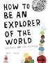 How to be an Explorer of the World