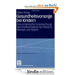 Gesundheitsvorsorge bei Kindern: Eine empirische Untersuchung des Impfverhaltens bei Masern, Mumps und Röteln (Forschung Gesellschaft)
