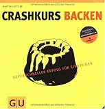 Produkt-Bild: Crashkurs Backen: Superschneller Erfolg f&uuml;r Einsteiger (Die GU Grundkochb&uuml;cher)