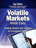 Volatile markets made easy : trading stocks and options for increased profits