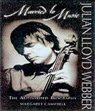 Julian Lloyd Webber: Married to Music - The Authorised Biography