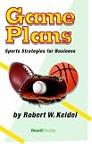 Game Plans: Sports Strategies for Business