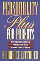 Personality Plus for Parents: Understanding What Makes Your Child Tick