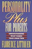 Personality Plus for Parents: Understanding What Makes Your Child Tick