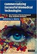 Commercializing Successful Biomedical Technologies: Basic Principles for the Development of Drugs, Diagnostics and Devices