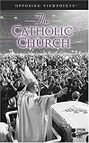 Opposing Viewpoints Series - The Catholic Church (hardcover edition)
