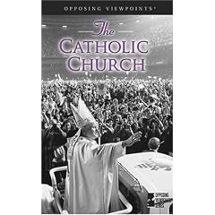 Opposing Viewpoints Series - The Catholic Church (hardcover edition) (Opposing Viewpoints Series)