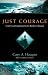 Image of Just Courage: God's Great Expedition for the Restless Christian