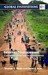 Internal Displacement: Conceptualization and its Consequences (Global Institutions)