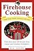 Firehouse Cooking: Food from North America's Bravest