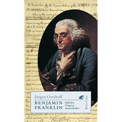 Benjamin Franklin: Erfinder, Freigeist, Staatenlenker