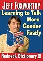Jeff Foxworthy's Redneck Dictionary III: Learning to Talk More Gooder Fastly