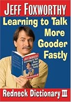 Jeff Foxworthy's Redneck Dictionary III: Learning to Talk More Gooder Fastly