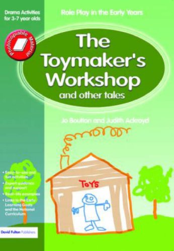 The Toymakers workshop and Other Tales: Role Play in the Early Years Drama Activities for 3-7 year-olds