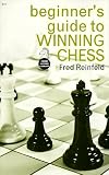 Beginner's Guide to Winning Chess by Fred Reinfeld