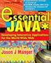 Essential Java: Developing Interactive Applications for the World-Wide Web