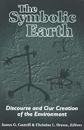 The Symbolic Earth: Discourse and Our Creation of the Environment