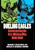 Dueling Eagles: Reinterpreting the U. S.-Mexican War, 1846-1848
