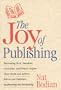 The Joy of Publishing: Fascinating Facts, Anecdotes, Curiosities, and Historic Origins about Books & Authors