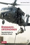 Kommandounternehmen. Spezialeinheiten im weltweiten Einsatz