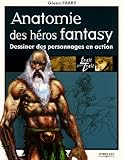 Anatomie des h�ros fantasy : Dessiner des personnages en action