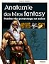 Anatomie des h�ros fantasy : Dessiner des personnages en action