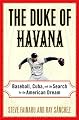 The Duke of Havana: Baseball, Cuba, and the Search for the American Dream