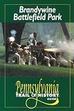 Brandywine Battlefield Park: Pennsylvania Trail of History Guide (Pennsylvania Trail of History Guides): Pennsylvania Trail of History Guide (Pennsylvania Trail of History Guides)