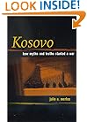 Kosovo: How Myths and Truths Started a War