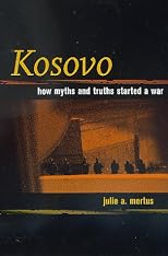 Kosovo: How Myths and Truths Started a War