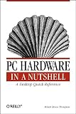PC Hardware in a Nutshell, 3rd Edition
