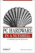 PC Hardware in a Nutshell (Nutshell Handbook)