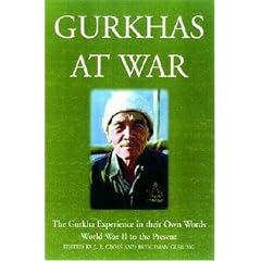 Gurkhas at War: The Gurkha Experience in Their Own Words, World War II to the Present