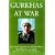 Gurkhas at War: The Gurkha Experience in Their Own Words, World War II to the Present