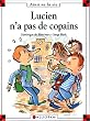 Lucien n'a pas de copains