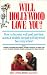 Will Hollywood Love You?: How to Become Well Paid, Part-Time Actors and Models, Not Just in Hollywood, but Everywhere!