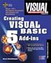 Visual Developer Creating Visual Basic 5 Add-Ins: Extending the Power of Visual Basic 5