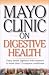 Mayo Clinic on Digestive Health (Mayo Clinic on Health) by  ISBN 1590842235