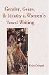 Gender, Genre, and Identity in Women's Travel Writing