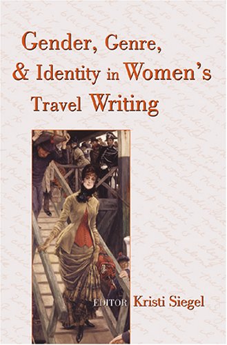 51KQABQPVGL Gender, Genre, and Identity in Womens Travel Writing