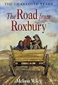 The Road from Roxbury (Little House: the Charlotte Years)