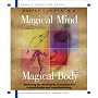 Magical Mind, Magical Body : Mastering the Mind/Body Connection for Perfect Health and Total Well-Being