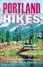Portland Hikes: Day Hikes in Oregon and Washington Within 100 Miles of Portland