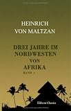 Drei Jahre im Nordwesten von Afrika: Reisen in Algerien und Marokko. Band III