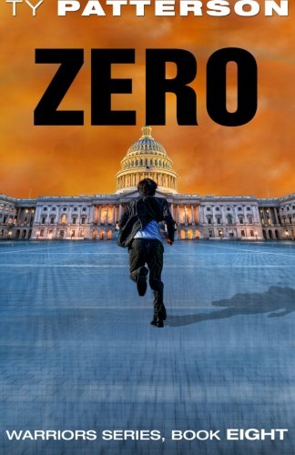 Zero (Warriors Series of Crime Action Thrillers) (Volume 8), by Ty Patterson Zero (Warriors Series of Crime Action Thrillers) (Volume 8), by Ty Patterson